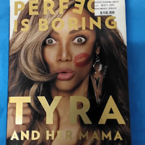 Perfect Is Boring: 10 Things My Crazy, Fierce Mama Taught Me About Beauty, Booty, and Being a Boss Banks, Tyra; London, Carolyn