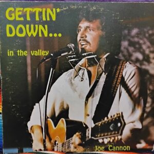 Joe Cannon- Gettin Down in the Valley- JDJ Records