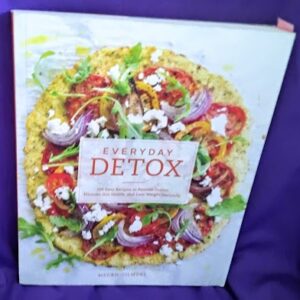 Everyday Detox: 100 Easy Recipes to Remove Toxins