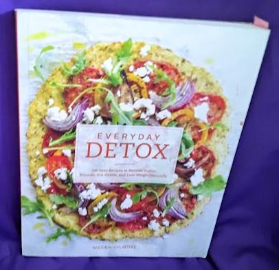 Everyday Detox: 100 Easy Recipes to Remove Toxins